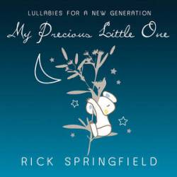 Rick Springfield : Lullabies for a New Generation - My Precious Little One
